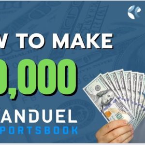 How to Make $10,000 on FanDuel Sportsbook | Sports Betting Tips & Advice | Sportsbooks Tutorial