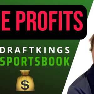 $200,000+ Profit on DraftKings Sportsbook: How YOU Can Make Big Profits on DraftKings