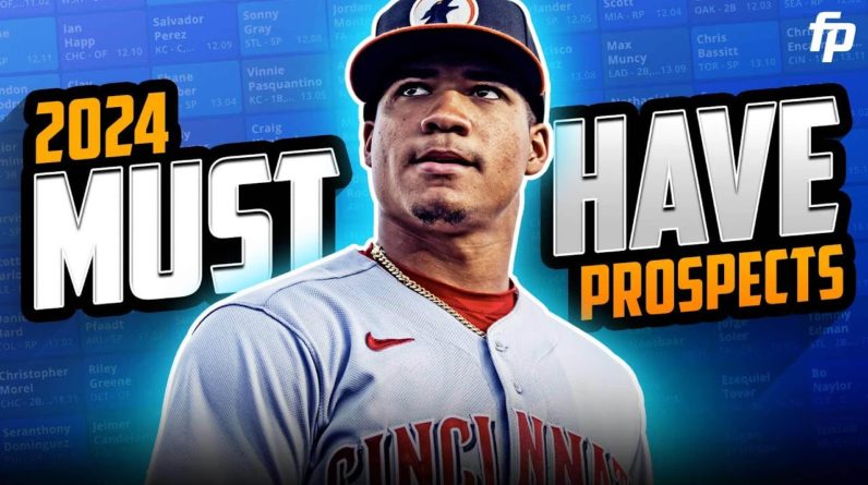 Top 10 MUST HAVE Prospects for YOUR Team 2024 Fantasy Baseball