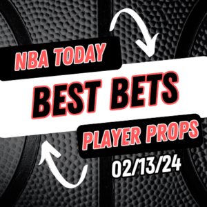 NBA Best Bets Today Tuesday 2/13/24