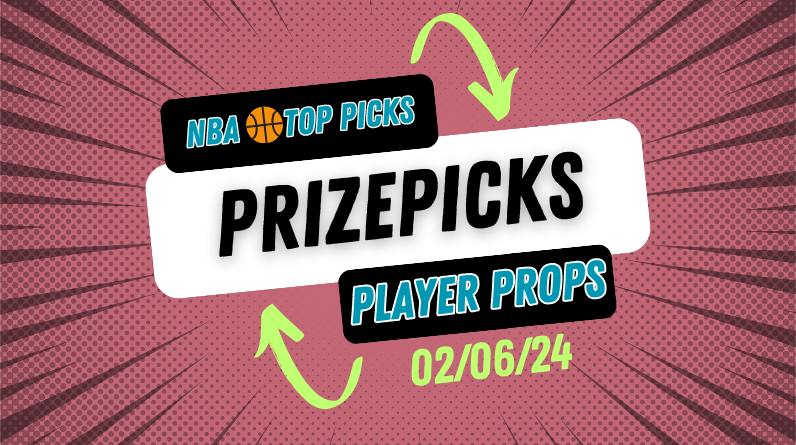 NBA Prizepicks Today Tuesday 2/6/24