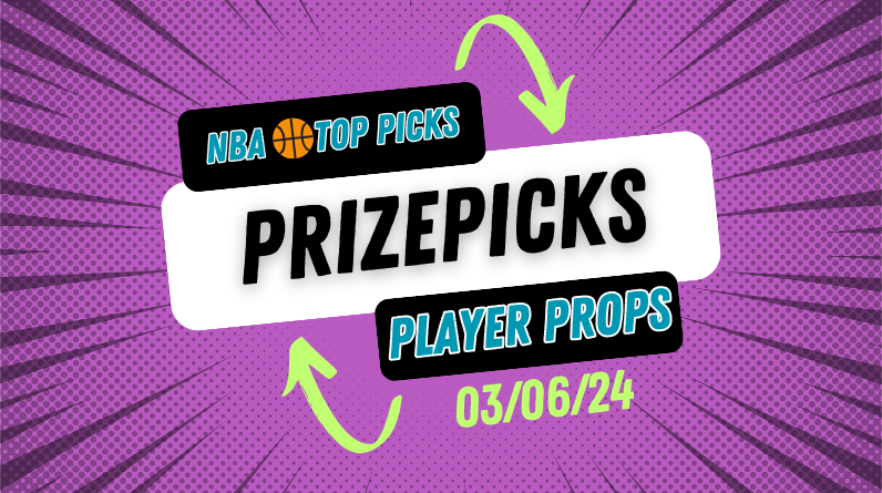 NBA Prizepicks Today Wednesday 3/6/24