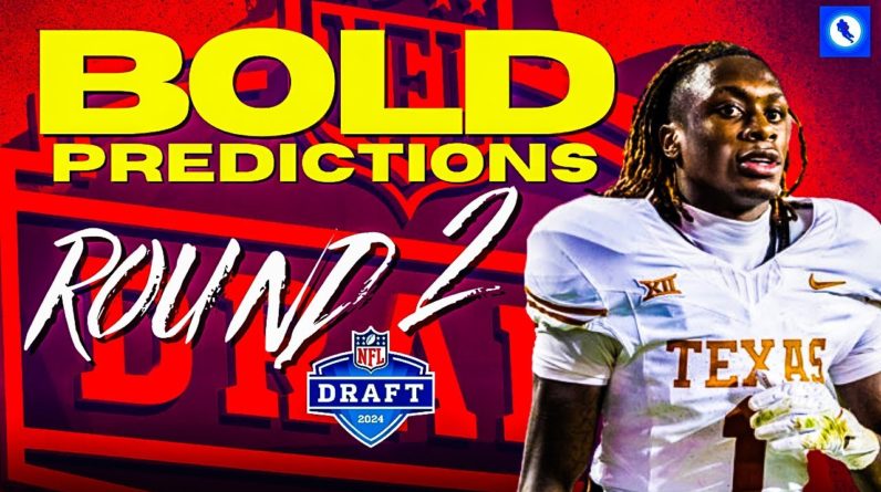 2024 NFL Draft: Bold Predictions for Round 2